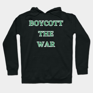 BOYCOTT THE WAR PEACE EVERY WHERE Hoodie